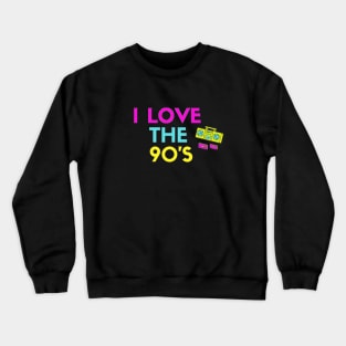 I Love The 90s Crewneck Sweatshirt